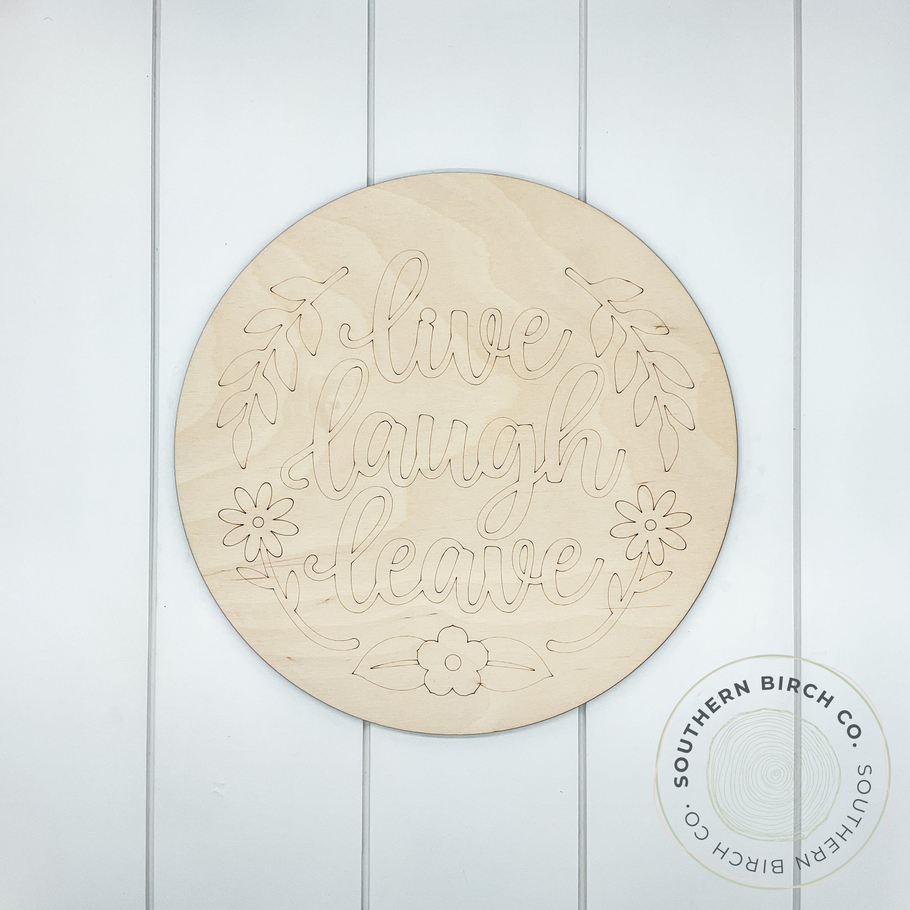 Live Laugh Leave Etched Round Blank