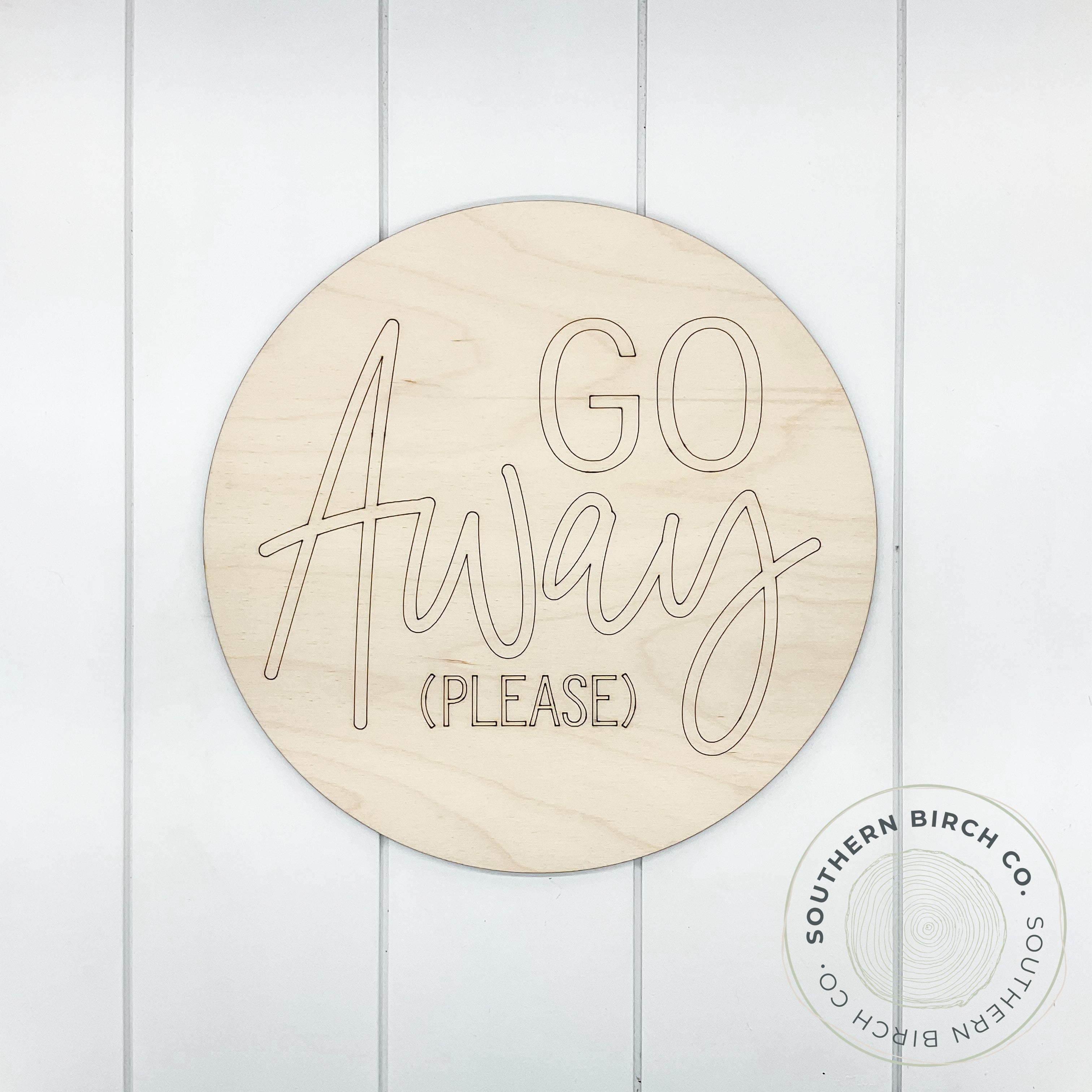 Go Away Please Etched Round Blank