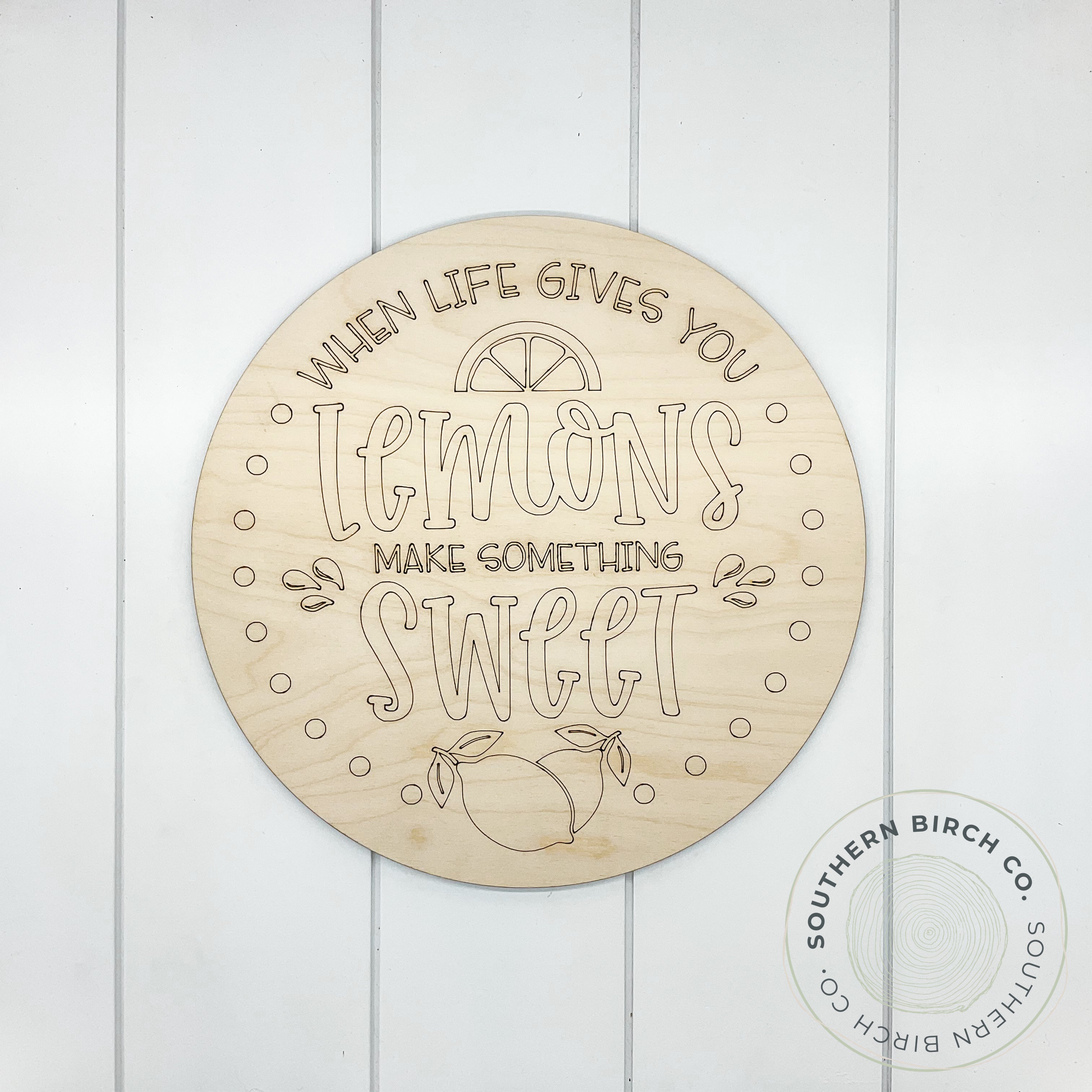 When Life Gives You Lemons Make Something Sweet Etched Round Blank