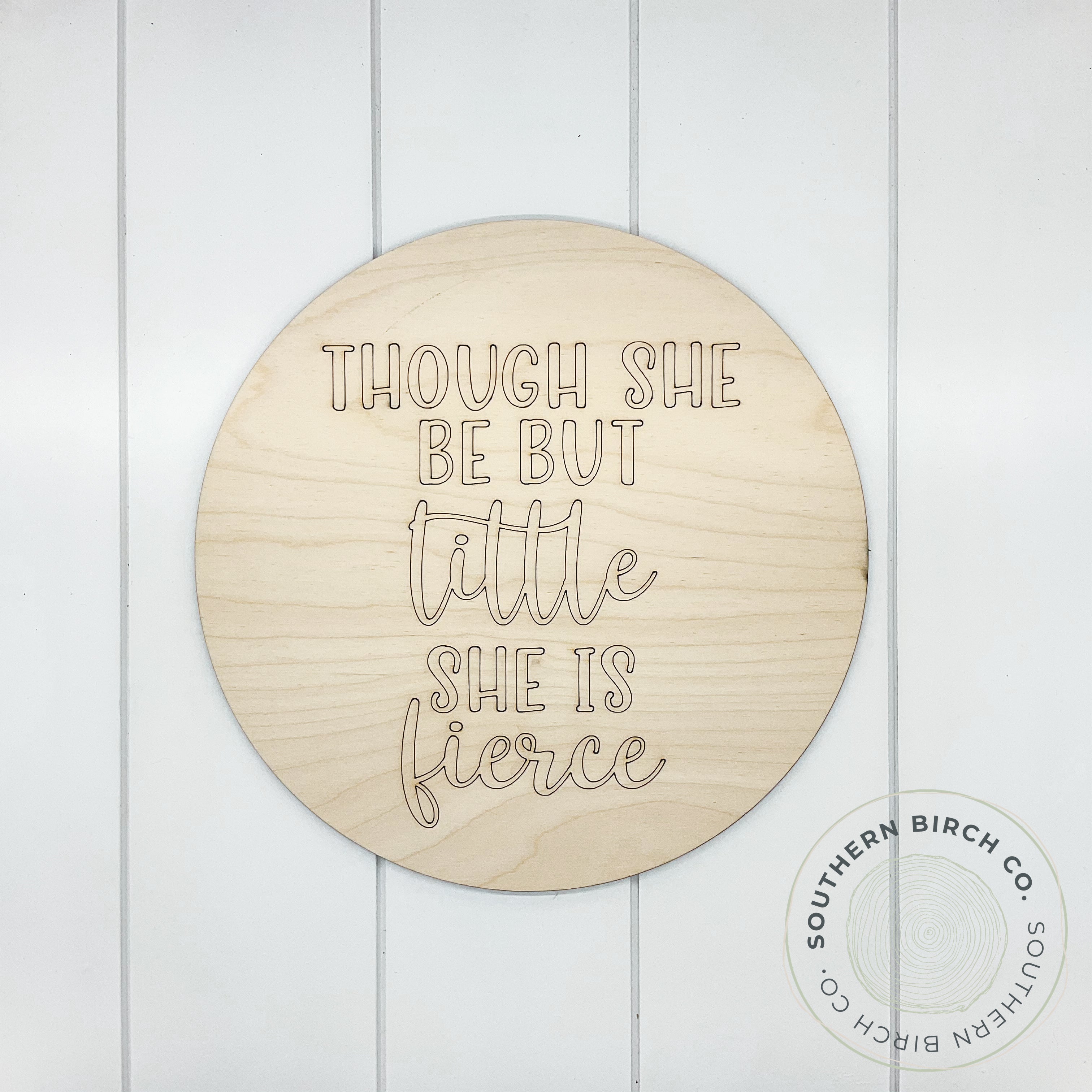 Though She Be But Little Etched Round Blank