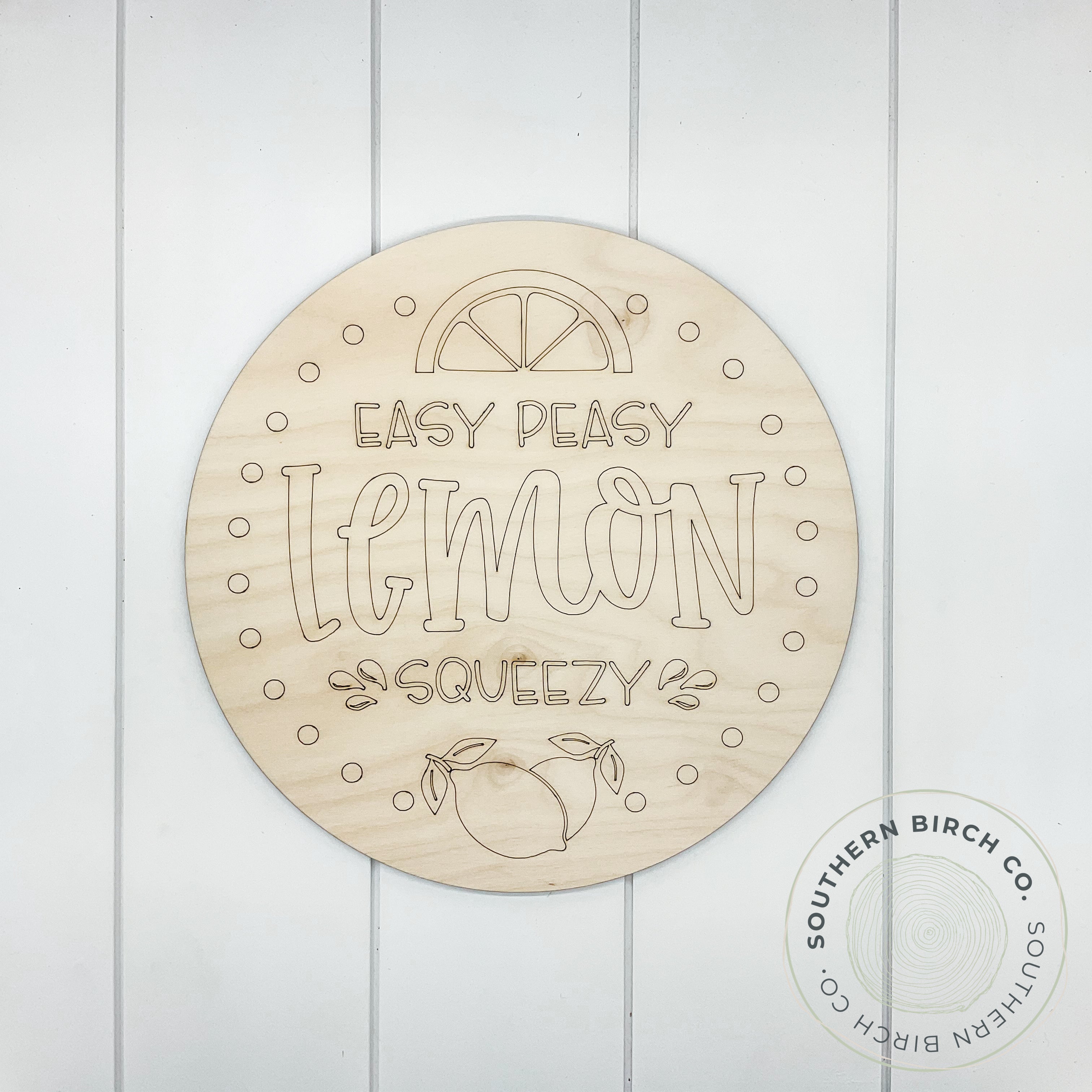 Easy Peasy Lemon Squeezy Etched Round Blank