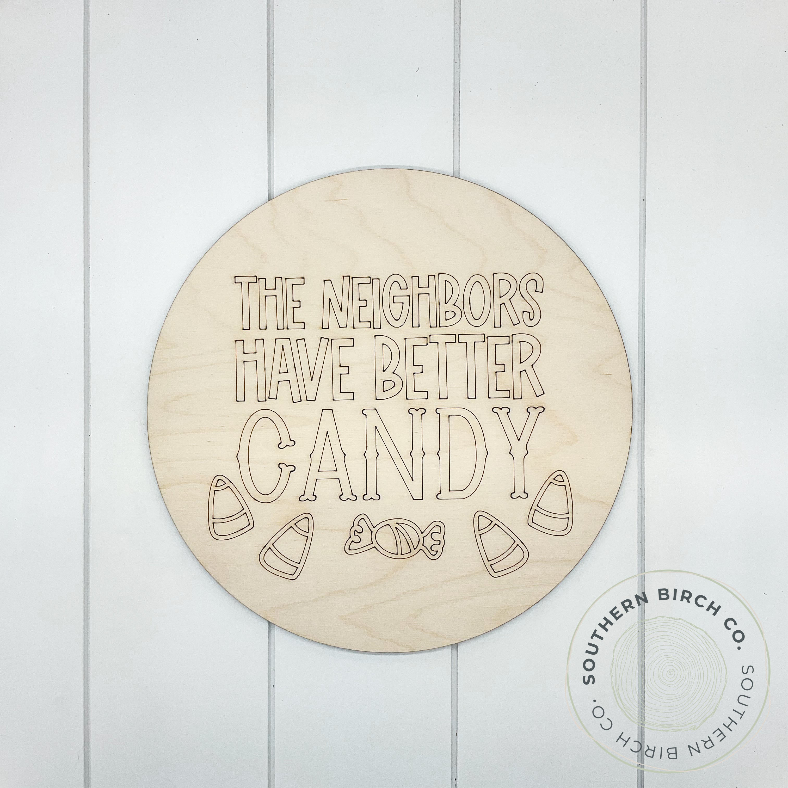 The Neighbors Have Better Candy Etched Round Blank