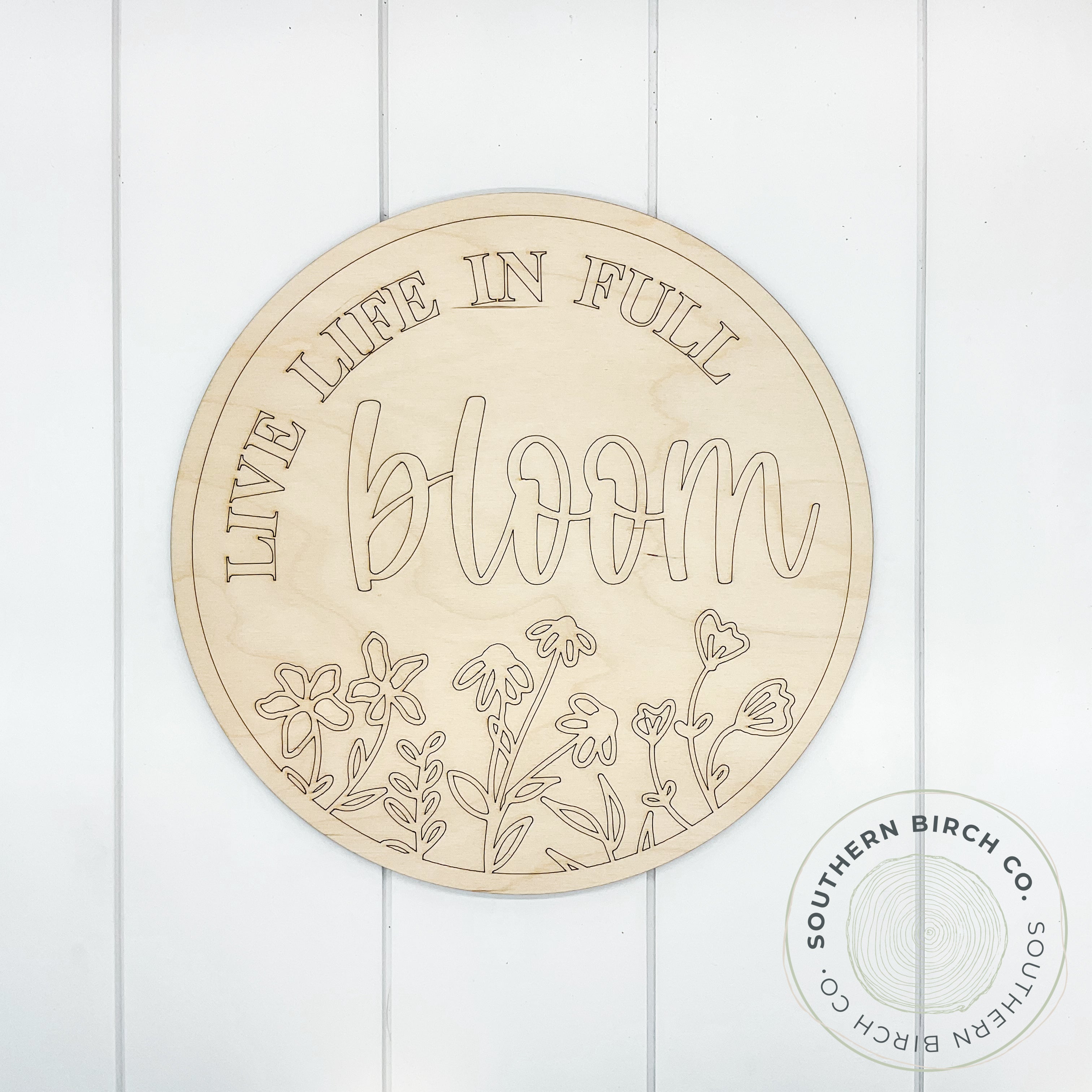 Live Life In Full Bloom Etched Round Blank