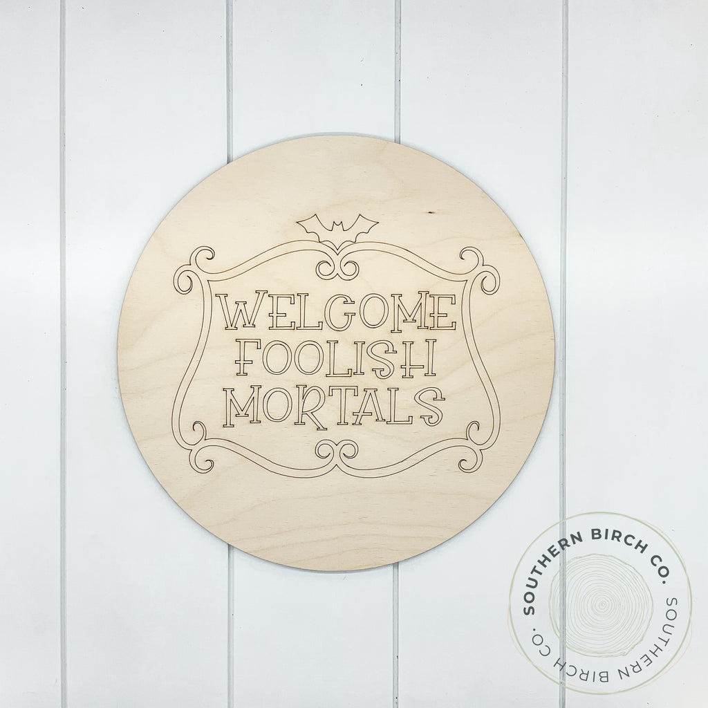 Welcome Foolish Mortals Etched Round Blank