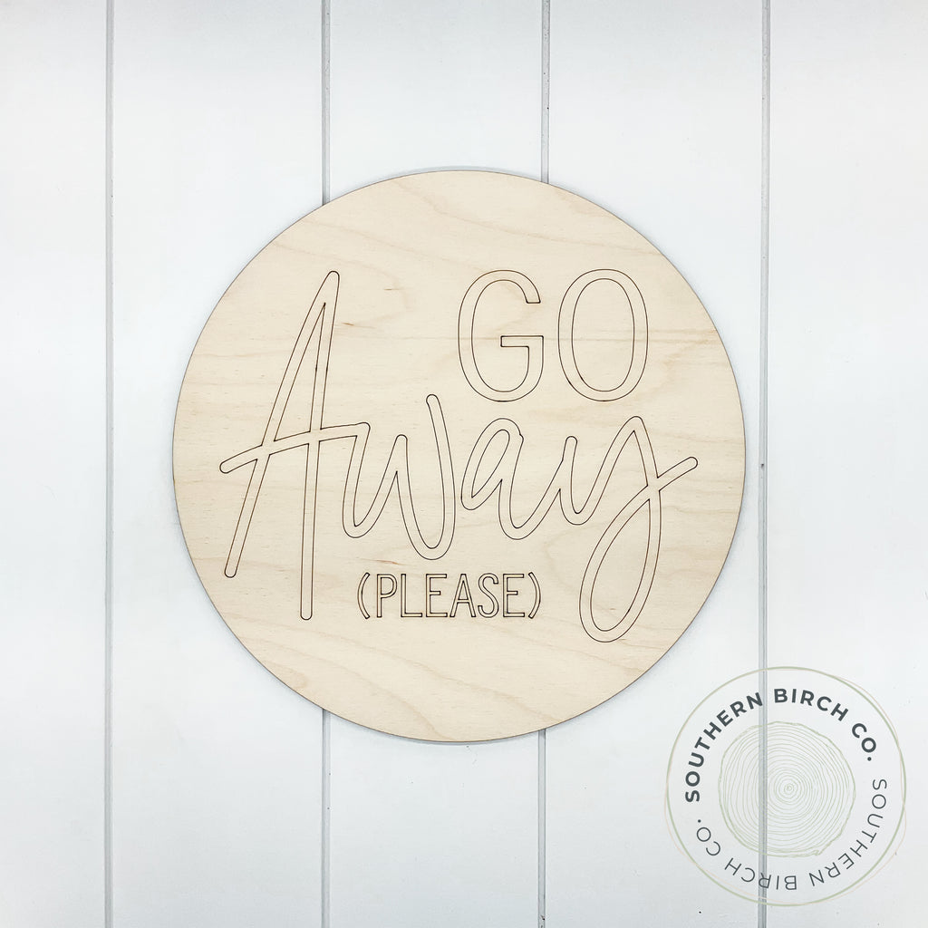 Go Away Please Etched Round Blank