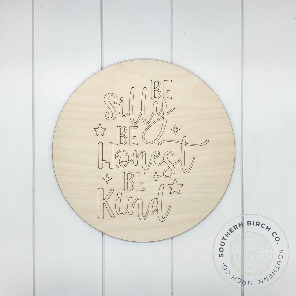 Be Silly Be Honest Be Kind Etched Round Blank