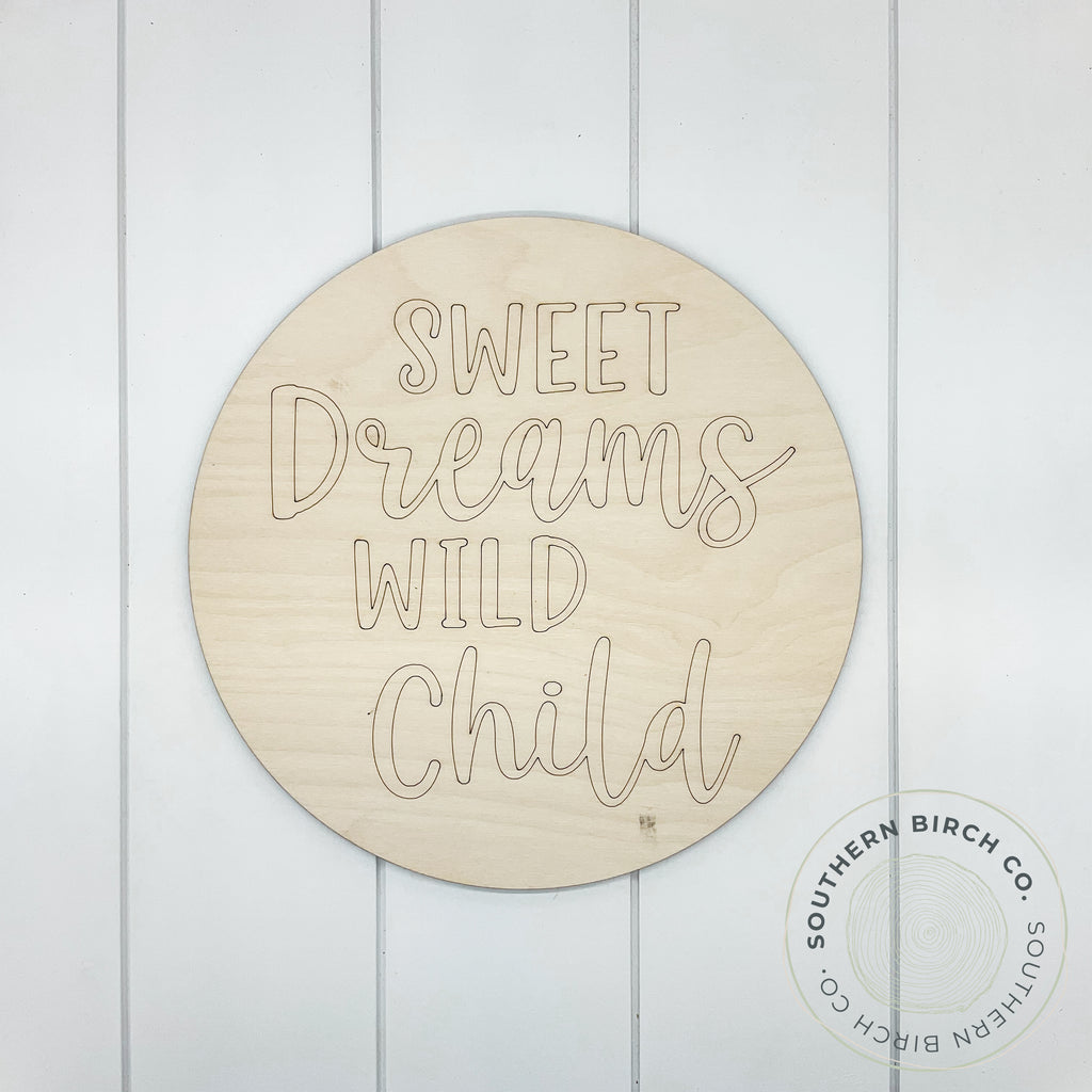 Sweet Dreams Wild Child Etched Round Blank