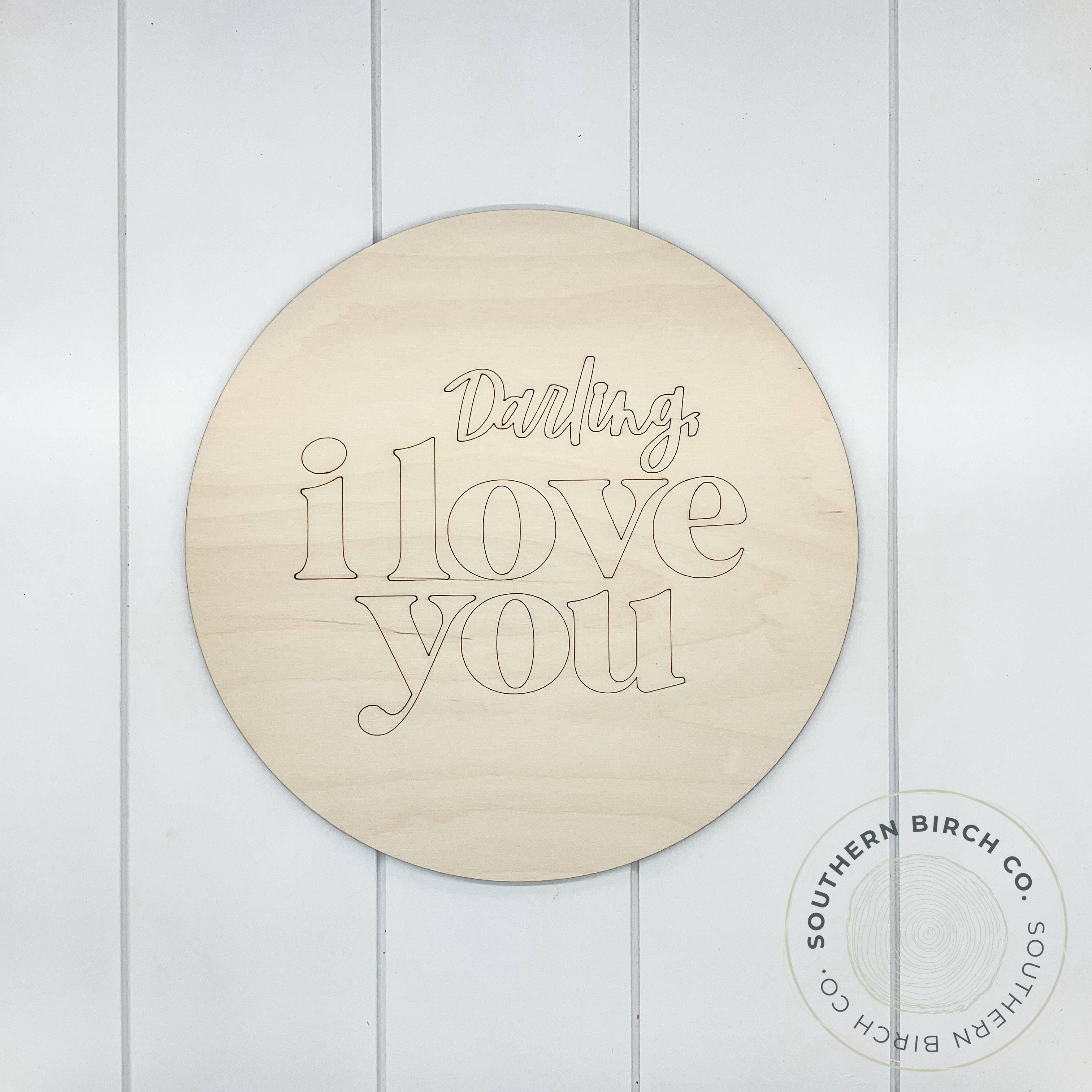 Darling I Love You Etched Round Blank