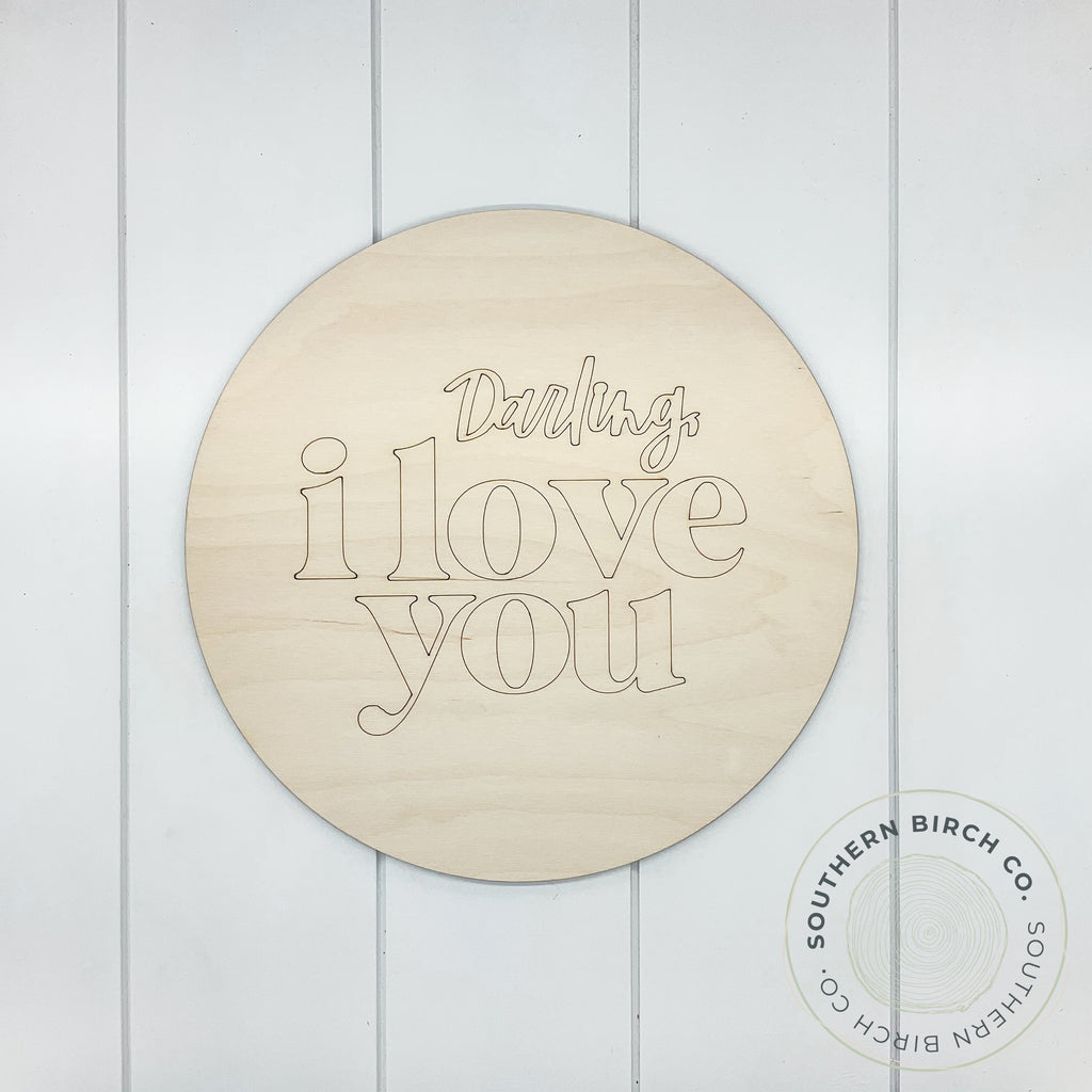 Darling I Love You Etched Round Blank