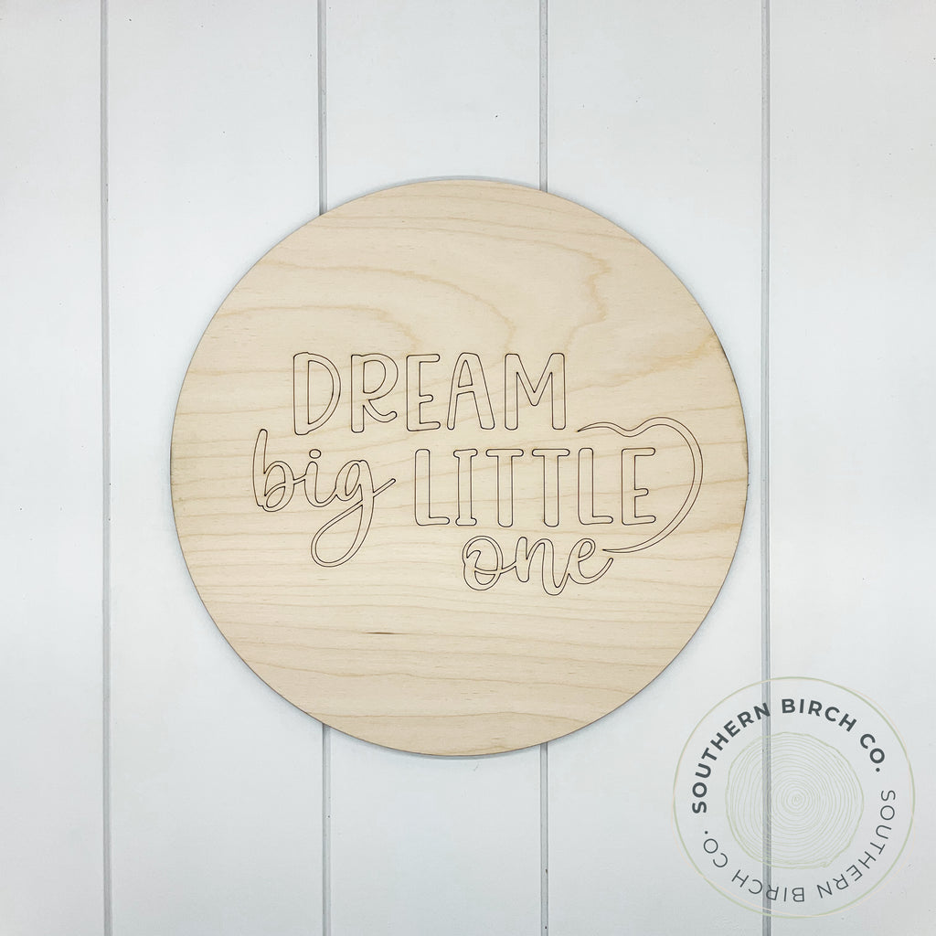 Dream Big Little One Etched Round Blank
